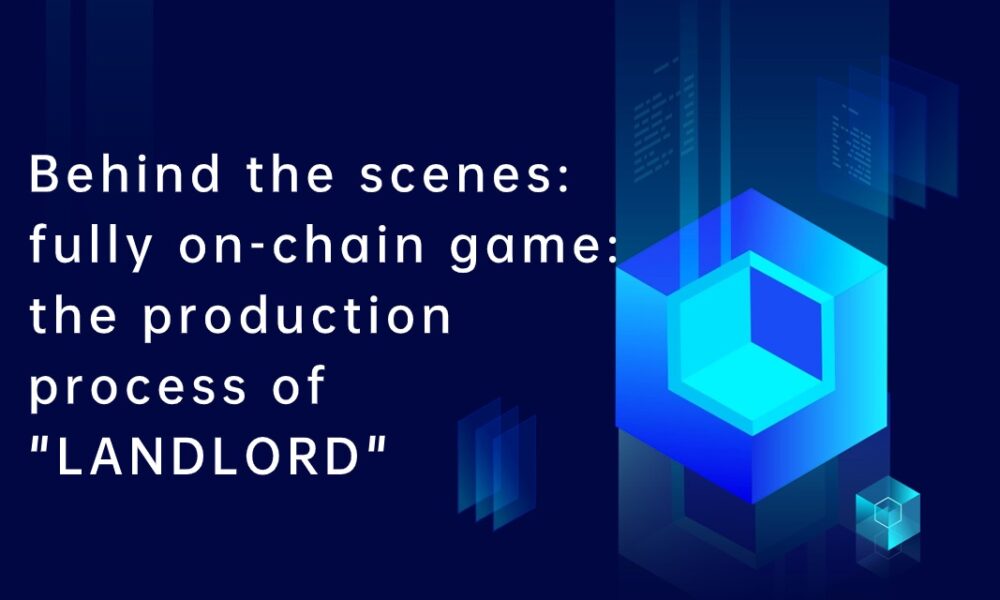 behind-the-scenes:-fully-on-chain-game:-the-production-process-of-“landlord”
