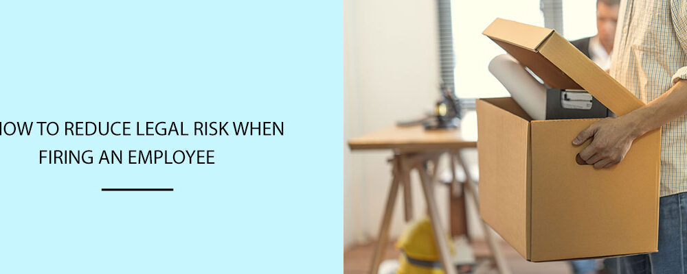 how-to-avoid-legal-risk-when-firing-an-employee?